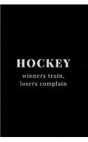 Hockey Winners Train, Losers Complain