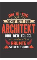 Am 8. Tag Schuf Gott Den Architekt Und Der Teufel Räumte Seinen Thron: DIN A5 6x9 Notizbuch I Notizheft I Notizblock I 120 Seiten I Punkteraster I Geschenk I Geschenkidee