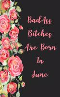 Badass Bitches Are Born In June