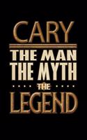 Cary The Man The Myth The Legend: Cary Journal 6x9 Notebook Personalized Gift For Male Called Cary