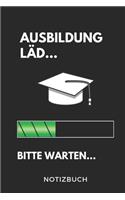 Ausbildung Läd... Bitte Warten... Notizbuch: A5 Notizbuch LINIERT Geschenk zur Ausbildung - für Sohn Tochter Neffe Nichte Freund Freundin - für Auszubildende Azubi Azubine - Lustiger Spruch