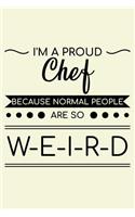 I'm A Proud Chef Because Normal People Are So Weird