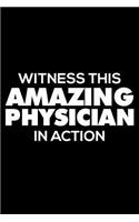 Witness This Amazing Physician in Action: Funny Writing Notebook, Journal for Work, Daily Diary, Planner, Organizer, 6x9 Ruled, Appointment Book for Physicians
