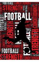 Football Strength and Conditioning Log: Football Workout Journal and Training Log and Diary for Player and Coach - Football Notebook Tracker