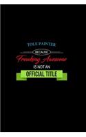 Tole Painter Because Freaking Awesome is not an Official Title
