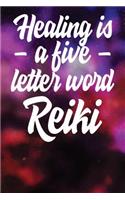 Healing is - a five - letter word Reiki: Lined Journal