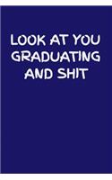 Look at You Graduating and Shit