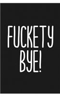 Fuckety Bye!