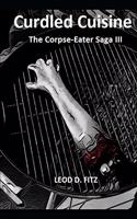 Curdled Cuisine: (The Corpse-Eater Saga)