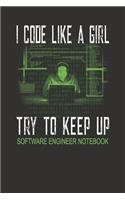I Code Like A Girl Try To Keep Up Software Engineer Notebook