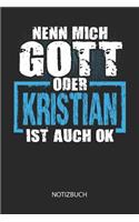 Nenn mich Gott oder - Kristian - ist auch OK - Notizbuch