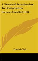 A Practical Introduction To Composition: Harmony Simplified (1901)(English)