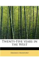 Twenty-Five Years in the West