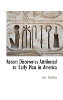 Recent Discoveries Attributed to Early Man in America: (English)