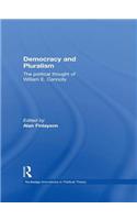 Democracy and Pluralism: The Political Thought of William E. Connolly(Routledge Innovations in Political Theory)