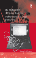 Multiplicities of Internet Addiction