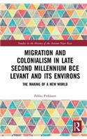 Migration and Colonialism in Late Second Millennium BCE Levant and Its Environs: The Making of a New World