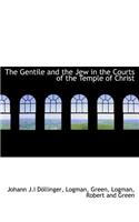 The Gentile and the Jew in the Courts of the Temple of Christ