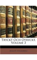 Tryckt Och Otryckt, Volume 3