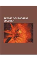 Report of Progress Volume 4