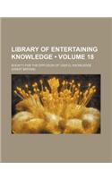 Library of Entertaining Knowledge (Volume 18): (English)