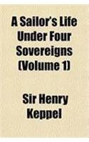 A Sailor's Life Under Four Sovereigns Volume 1