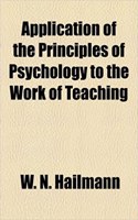 Application of the Principles of Psychology to the Work of Teaching