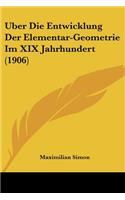 Uber Die Entwicklung Der Elementar-Geometrie Im XIX Jahrhundert (1906)