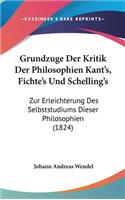 Grundzuge Der Kritik Der Philosophien Kant's, Fichte's Und Schelling's