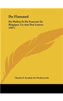 Du Flamand: Du Wallon Et Du Francais En Belgique, Un Ami Des Lettres (1857)
