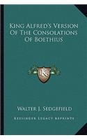 King Alfred's Version of the Consolations of Boethius