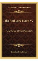 The Real Lord Byron V2: New Views Of The Poets Life(English)