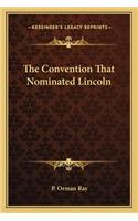 The Convention That Nominated Lincoln