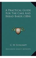 Practical Guide for the Cake and Bread Baker (1884)
