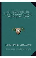 Inquiry Into the English System of Weights and Measures (1857)