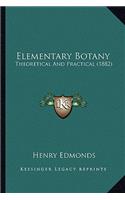 Elementary Botany: Theoretical And Practical (1882)(English)