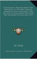 Calculations Deduced from First Principles, in the Most Familiar Manner, by Plain Arithmetic, for the Use of the Societies Instituted for the Benefit of Old Age (1772)