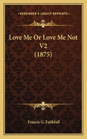 Love Me or Love Me Not V2 (1875)