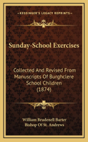 Sunday-School Exercises: Collected and Revised from Manuscripts of Burghclere School Children (1874)