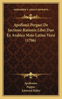 Apollonii Pergaei De Sectione Rationis Libri Duo Ex Arabico Msto Latine Versi (1706)