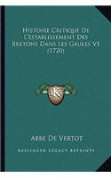 Histoire Critique De L'Establissement Des Bretons Dans Les Gaules V1 (1720)