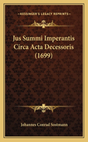 Jus Summi Imperantis Circa Acta Decessoris (1699)