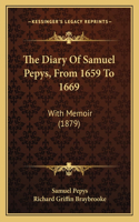 The Diary Of Samuel Pepys, From 1659 To 1669