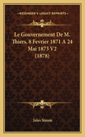 Gouvernement De M. Thiers, 8 Fevrier 1871 A 24 Mai 1873 V2 (1878)