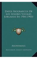 Datos Biograficos De Los Senores Vocales Jubilados En 1904 (1905)