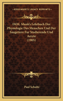 IMM. Munk's Lehrbuch Der Physiologie Des Menschen Und Der Saugetiere Fur Studierende Und Aerzte (1905)