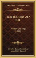 From The Heart Of A Folk: A Book Of Songs (1918)