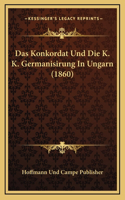 Das Konkordat Und Die K. K. Germanisirung In Ungarn (1860)
