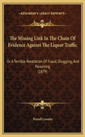 The Missing Link In The Chain Of Evidence Against The Liquor Traffic