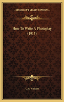 How To Write A Photoplay (1915)